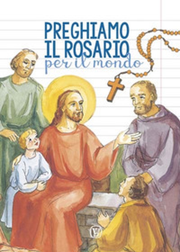 Preghiamo il Rosario per il mondo - Librerie.coop Preghiamo il Rosario per il mondo - Librerie.coop
