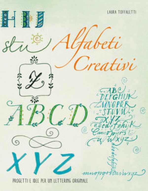 Alfabeti creativi. Progetti e idee per un lettering originale - Librerie.coop Alfabeti creativi. Progetti e idee per un lettering originale - Librerie.coop