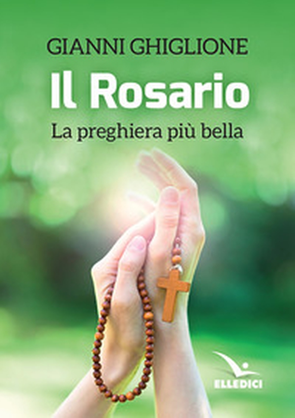 Il rosario. La preghiera più bella - Librerie.coop Il rosario. La preghiera più bella - Librerie.coop