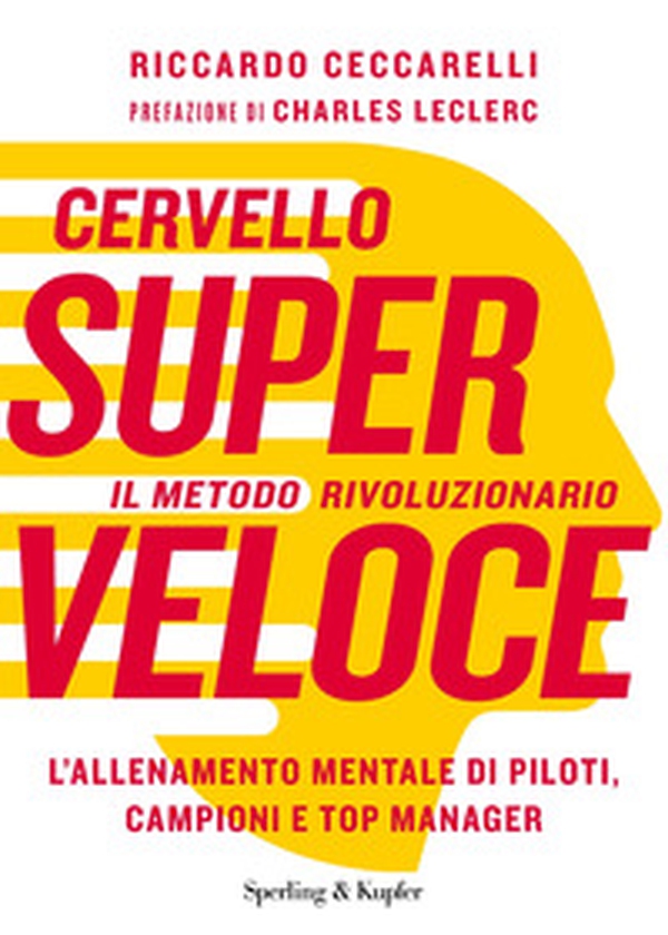 Cervello superveloce. Il metodo rivoluzionario. L'allenamento mentale di piloti, campioni e top manager - Librerie.coop Cervello superveloce. Il metodo rivoluzionario. L'allenamento mentale di piloti, campioni e top manager - Librerie.coop