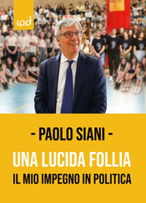 Una lucida follia. Il mio impegno in politica - Librerie.coop Una lucida follia. Il mio impegno in politica - Librerie.coop