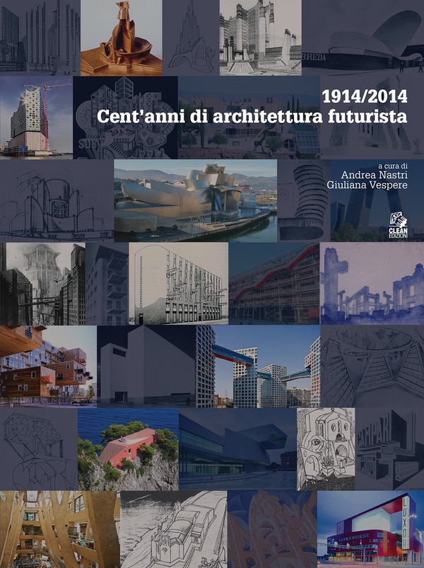 CENT'ANNI DI ARCHITETTURA FUTURISTA - Librerie.coop CENT'ANNI DI ARCHITETTURA FUTURISTA - Librerie.coop