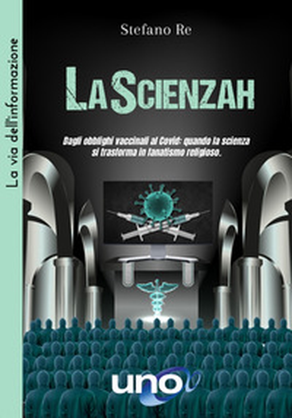 LaScienzah. Dagli obblighi vaccinali al Covid: quando la scienza si trasforma in fanatismo religioso - Librerie.coop LaScienzah. Dagli obblighi vaccinali al Covid: quando la scienza si trasforma in fanatismo religioso - Librerie.coop