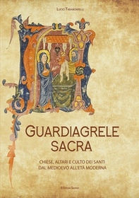 Guardiagrele sacra. Chiese, altari e culto dei santi dal Medioevo all'Età Moderna - Librerie.coop