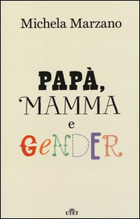 Papà, mamma e gender - Librerie.coop