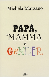 Papà, mamma e gender - Librerie.coop Papà, mamma e gender - Librerie.coop