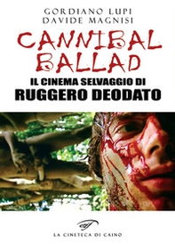 Cannibal ballad. Il cinema selvaggio di Ruggero Deodato - Librerie.coop