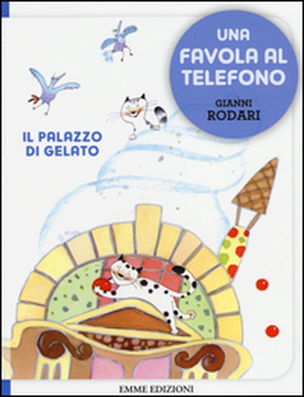 Il palazzo di gelato. Una favola al telefono - Librerie.coop Il palazzo di gelato. Una favola al telefono - Librerie.coop