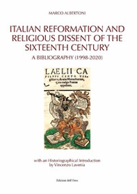 Italian reformation and religious dissent of the sixteenth century. A bibliography (1998-2020) - Librerie.coop Italian reformation and religious dissent of the sixteenth century. A bibliography (1998-2020) - Librerie.coop