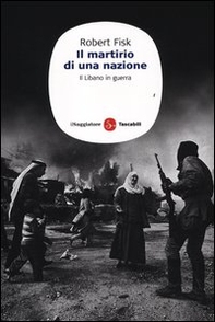 Il martirio di una nazione. Il Libano in guerra - Librerie.coop Il martirio di una nazione. Il Libano in guerra - Librerie.coop
