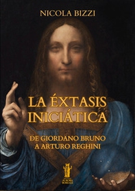 La èxtasis iniciática. De Giordano Bruno a Arturo Reghini - Librerie.coop