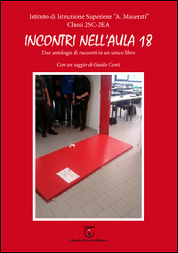 Incontri nell'aula 18. Due antologie di racconti in un unico libro - Librerie.coop Incontri nell'aula 18. Due antologie di racconti in un unico libro - Librerie.coop