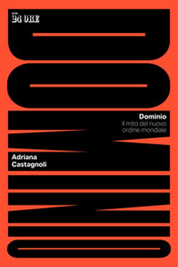 Dominio. Il mito del nuovo ordine mondiale - Librerie.coop Dominio. Il mito del nuovo ordine mondiale - Librerie.coop