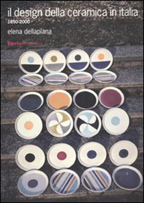 Il design della ceramica in Italia. 1850-2000 - Librerie.coop Il design della ceramica in Italia. 1850-2000 - Librerie.coop