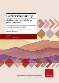 Career counseling. Guida teorica e metodologica per il XXI secolo - Librerie.coop