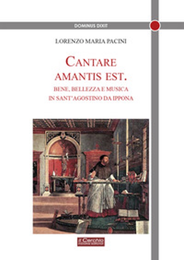 Cantare amantis est. Bene, bellezza e musica in sant'Agostino da Ippona - Librerie.coop Cantare amantis est. Bene, bellezza e musica in sant'Agostino da Ippona - Librerie.coop