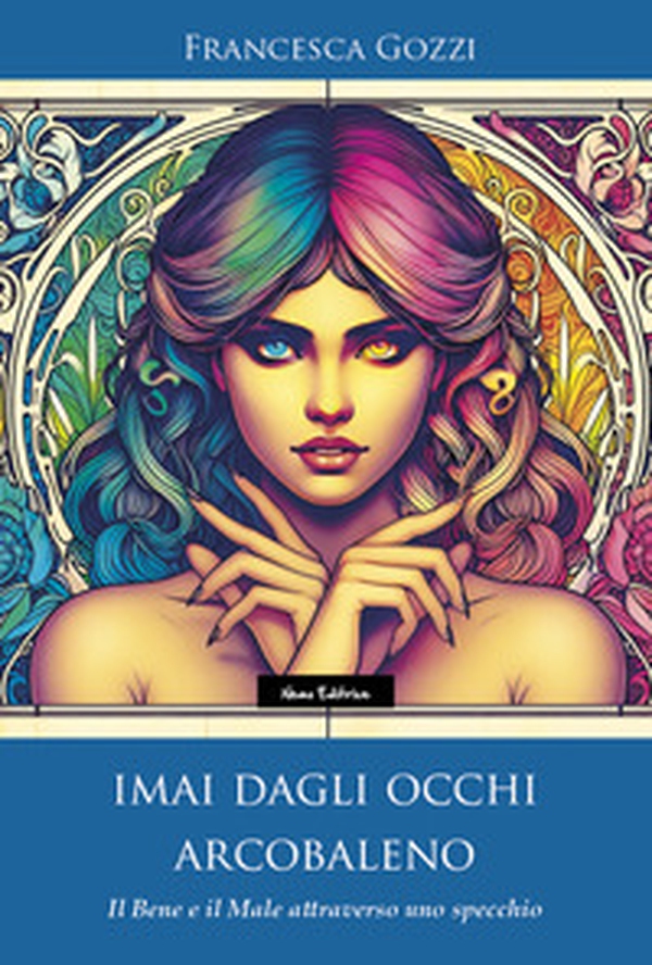 Imai dagli occhi arcobaleno. Il bene e il male attraverso uno specchio - Librerie.coop Imai dagli occhi arcobaleno. Il bene e il male attraverso uno specchio - Librerie.coop