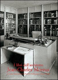 I libri dell'architetto Jean-Charles Moreux al Centro internazionale di studi di architettura Andrea Palladio - Librerie.coop