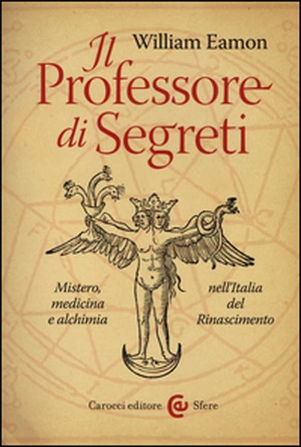 Il professore di segreti. Mistero, medicina e alchimia nell'Italia del Rinascimento - Librerie.coop Il professore di segreti. Mistero, medicina e alchimia nell'Italia del Rinascimento - Librerie.coop