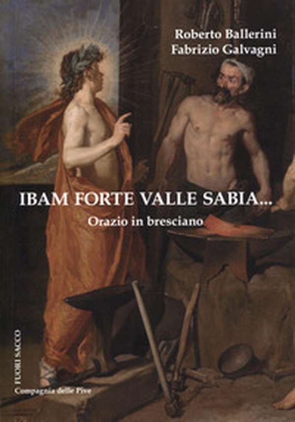 Ibam forte Valle Sabia.... Orazio in bresciano - Librerie.coop Ibam forte Valle Sabia.... Orazio in bresciano - Librerie.coop