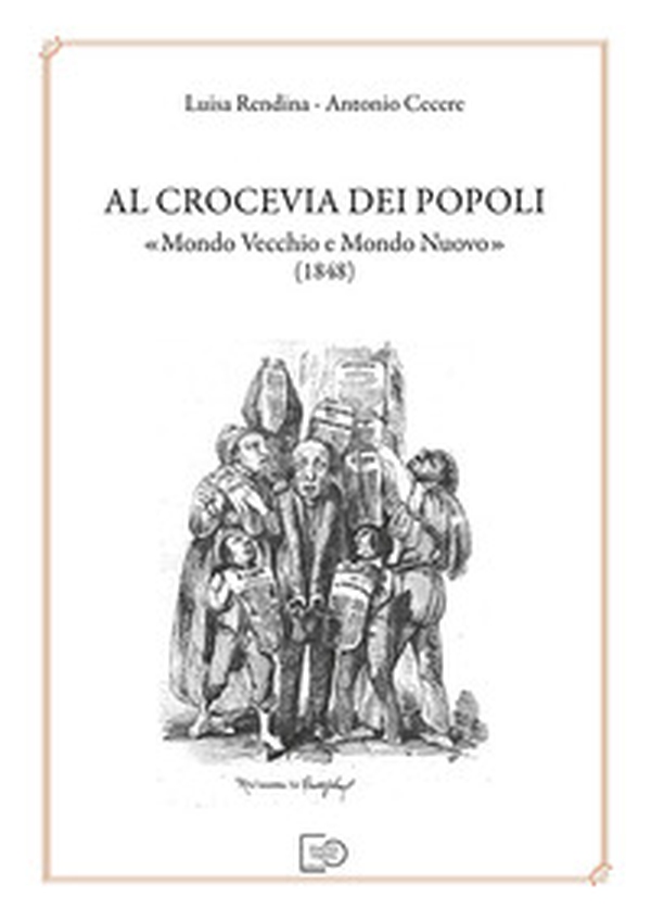 Al crocevia dei popoli «Mondo Vecchio e Mondo Nuovo» (1848) - Librerie.coop Al crocevia dei popoli «Mondo Vecchio e Mondo Nuovo» (1848) - Librerie.coop