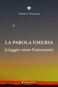 La parola emersa (Viaggio verso l'orizzonte) - Librerie.coop La parola emersa (Viaggio verso l'orizzonte) - Librerie.coop