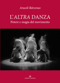 L'altra danza. Potere e magia del movimento - Librerie.coop