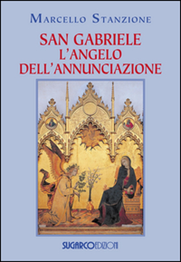 San Gabriele. L'angelo dell'Annunciazione - Librerie.coop San Gabriele. L'angelo dell'Annunciazione - Librerie.coop