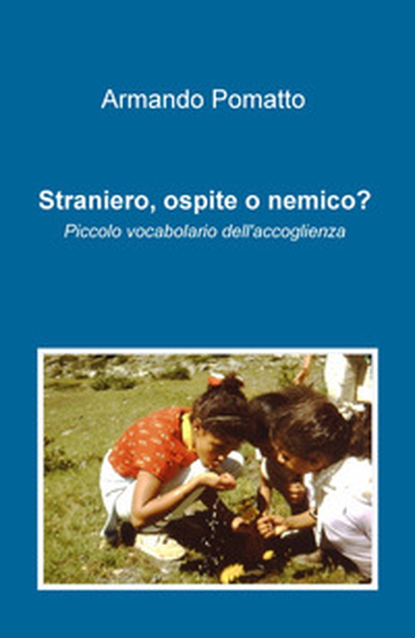 Straniero, ospite o nemico? Piccolo vocabolario dell'accoglienza - Librerie.coop Straniero, ospite o nemico? Piccolo vocabolario dell'accoglienza - Librerie.coop
