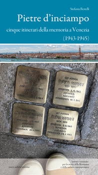 Pietre d'inciampo. Cinque itinerari della memoria a Venezia (1943-1945) - Librerie.coop