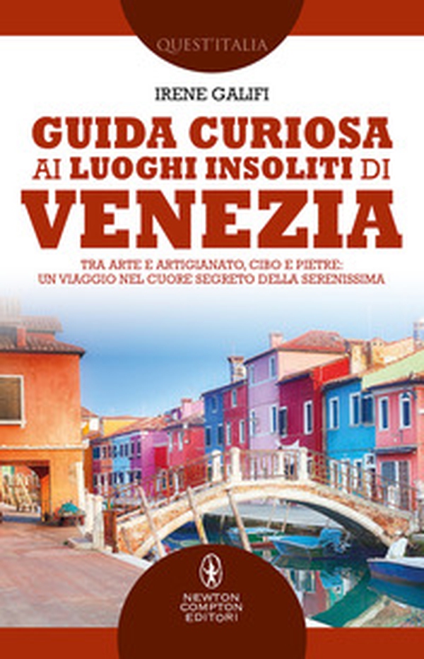 Guida curiosa ai luoghi insoliti di Venezia. Tra arte e artigianato, cibo e pietre: un viaggio nel cuore segreto della Serenissima - Librerie.coop Guida curiosa ai luoghi insoliti di Venezia. Tra arte e artigianato, cibo e pietre: un viaggio nel cuore segreto della Serenissima - Librerie.coop