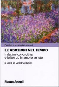 Le adozioni nel tempo. Indagine conoscitiva e follow up in ambito veneto - Librerie.coop