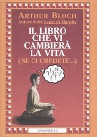 Il libro che vi cambierà la vita (se ci credete...) - Librerie.coop Il libro che vi cambierà la vita (se ci credete...) - Librerie.coop