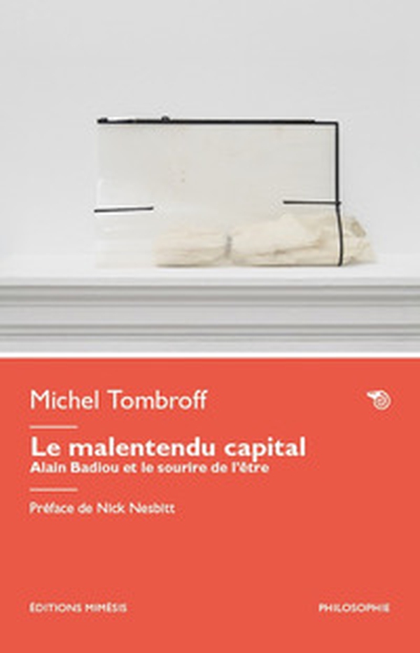 Le malentendu capital. Alain Badiou et le sourire de l'être - Librerie.coop Le malentendu capital. Alain Badiou et le sourire de l'être - Librerie.coop