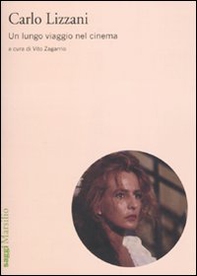 Carlo Lizzani. Un lungo viaggio nel cinema - Librerie.coop