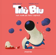 Tilù Blu non vuole più fare i capricci - Librerie.coop Tilù Blu non vuole più fare i capricci - Librerie.coop