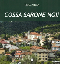 Cossa sarone noi? Materiale d'archivio, biografico e di tradizione popolare per la storia della Comunità di Sarone - Librerie.coop