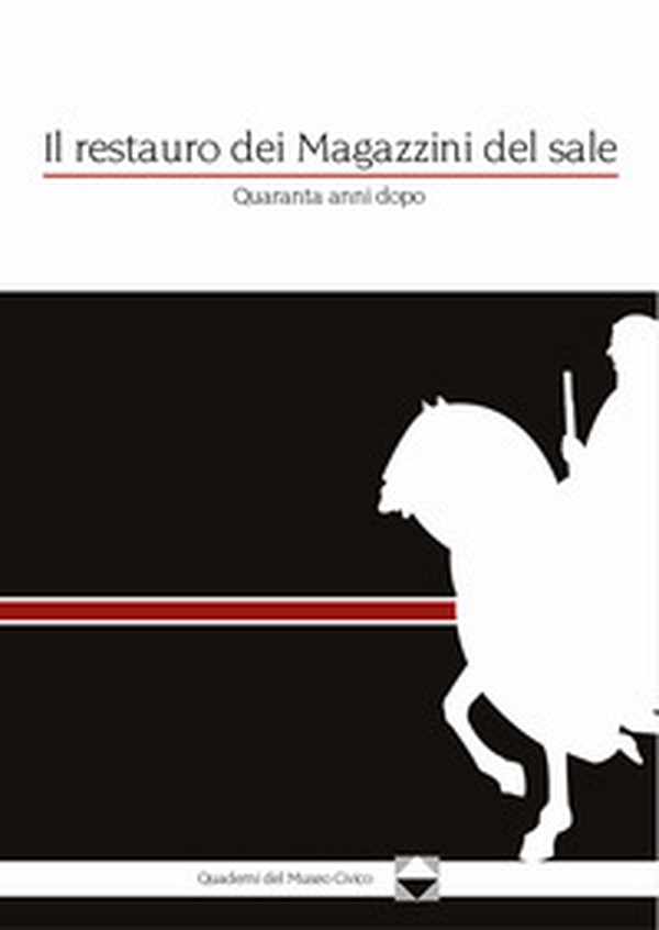 Il restauro dei Magazzini del sale. Quaranta anni dopo - Librerie.coop Il restauro dei Magazzini del sale. Quaranta anni dopo - Librerie.coop