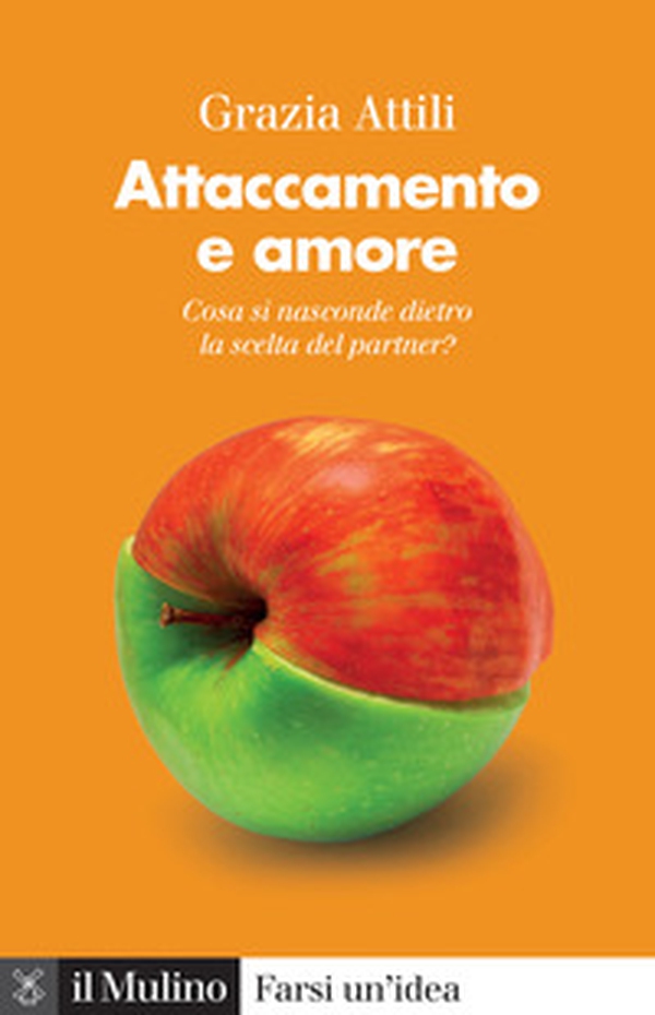 Attaccamento e amore. Che cosa si nasconde dietro la scelta del partner? - Librerie.coop Attaccamento e amore. Che cosa si nasconde dietro la scelta del partner? - Librerie.coop