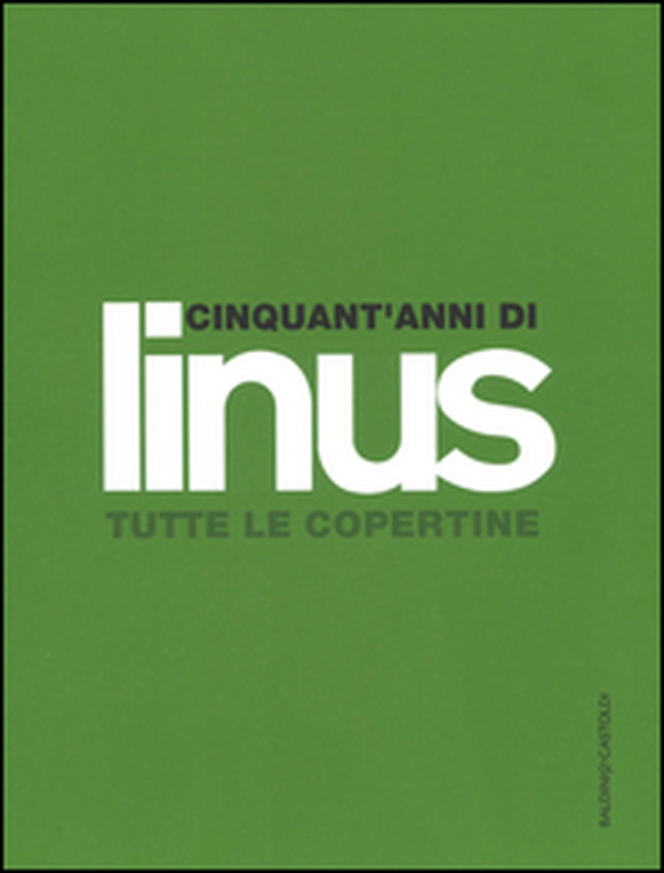 Cinquant'anni di Linus. Tutte le copertine - Librerie.coop Cinquant'anni di Linus. Tutte le copertine - Librerie.coop