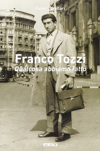 Franco Tozzi. Qualcosa abbiamo fatto - Librerie.coop