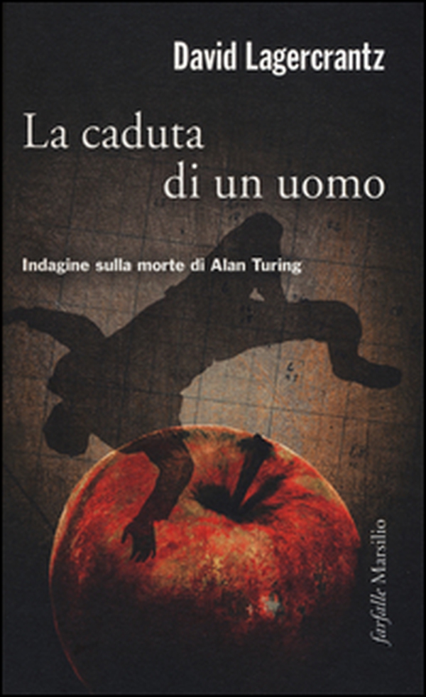 La caduta di un uomo. Indagine sulla morte di Alan Turing - Librerie.coop La caduta di un uomo. Indagine sulla morte di Alan Turing - Librerie.coop