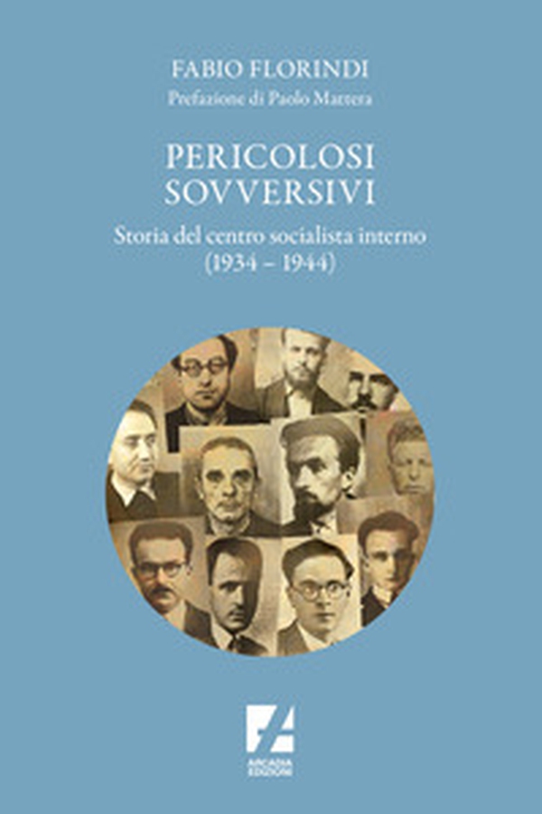 Pericolosi sovversivi. Storia del Centro Socialista Interno (1934-1944) - Librerie.coop Pericolosi sovversivi. Storia del Centro Socialista Interno (1934-1944) - Librerie.coop