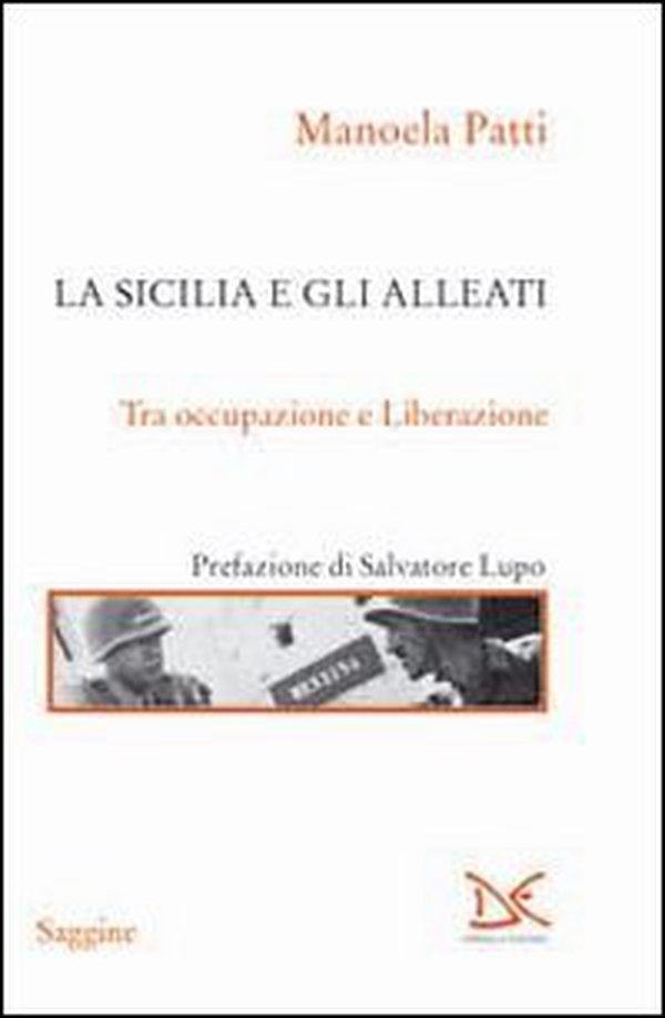 La Sicilia e gli alleati. Tra occupazione e Liberazione (1943-1945) - Librerie.coop La Sicilia e gli alleati. Tra occupazione e Liberazione (1943-1945) - Librerie.coop