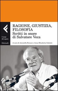 Ragione, giustizia, filosofia. Scritti in onore di Salvatore Veca - Librerie.coop Ragione, giustizia, filosofia. Scritti in onore di Salvatore Veca - Librerie.coop