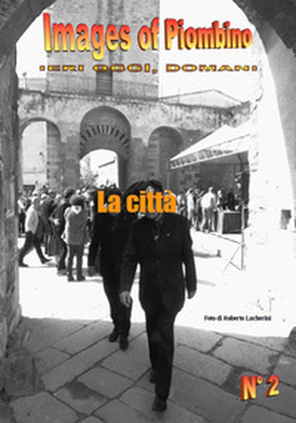 Images of Piombino. Ieri oggi, domani. La città - Librerie.coop