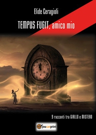 Tempus fugit, amico mio - Librerie.coop