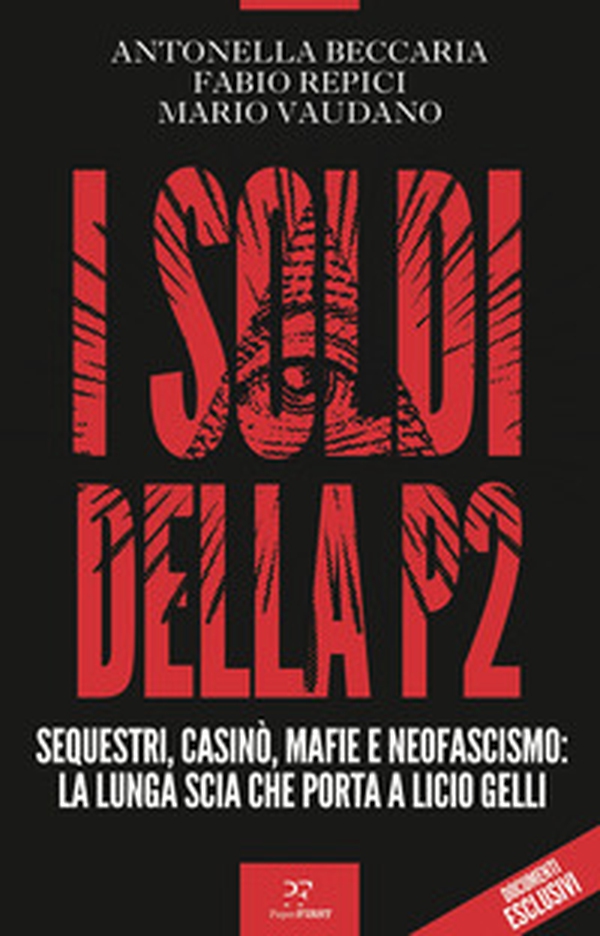 I soldi della P2. Sequestri, casinò, mafie e neofascismo: la lunga scia che porta a Licio Gelli - Librerie.coop I soldi della P2. Sequestri, casinò, mafie e neofascismo: la lunga scia che porta a Licio Gelli - Librerie.coop