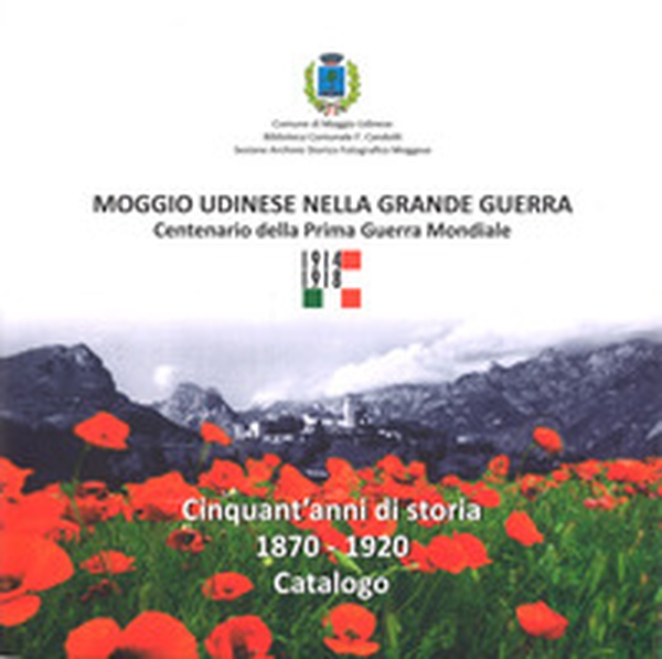 Moggio Udinese nella Grande Guerra. Centenario della prima guerra mondiale - Librerie.coop Moggio Udinese nella Grande Guerra. Centenario della prima guerra mondiale - Librerie.coop