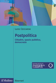 Postpolitica. Cittadini, spazio pubblico, democrazia - Librerie.coop
